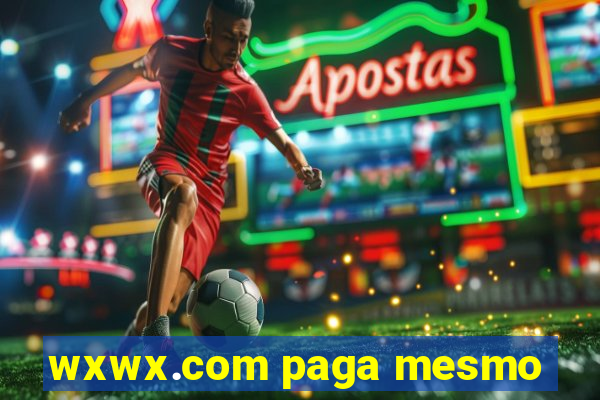 wxwx.com paga mesmo